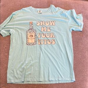 Comfort Colors Blue Short Sleeve Tee “Show Me Your Tito’s” size XL